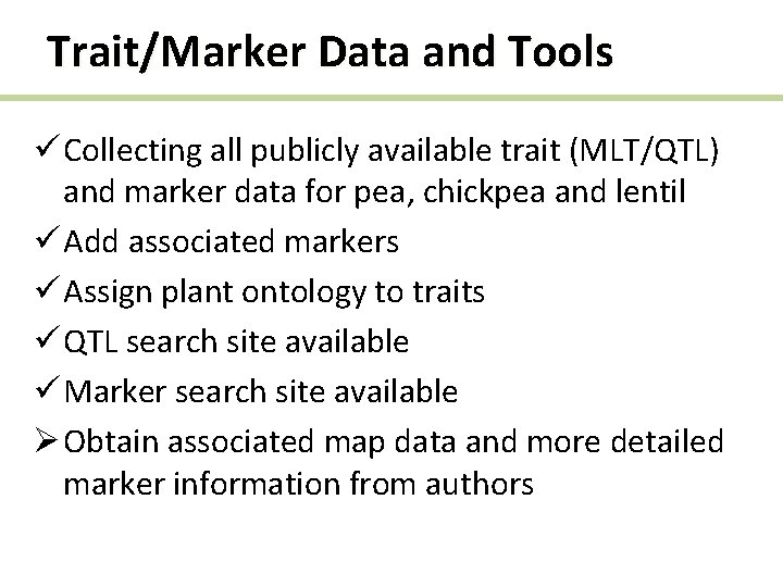 Trait/Marker Data and Tools ü Collecting all publicly available trait (MLT/QTL) and marker data