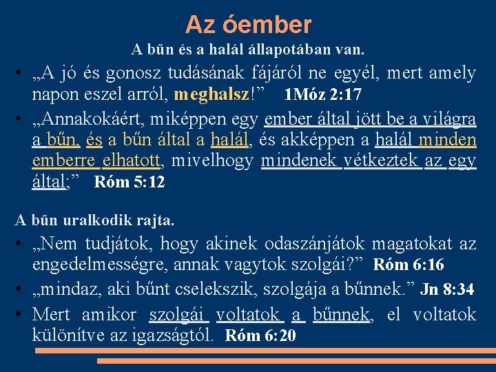 Az óember A bűn és a halál állapotában van. • „A jó és gonosz
