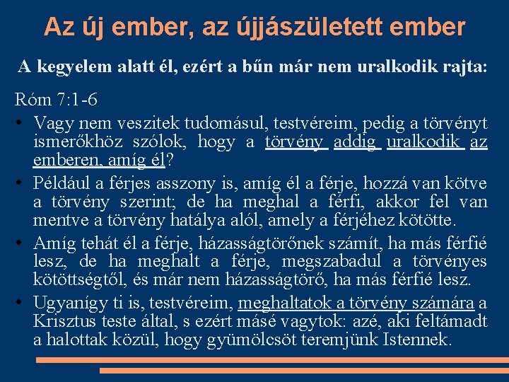 Az új ember, az újjászületett ember A kegyelem alatt él, ezért a bűn már