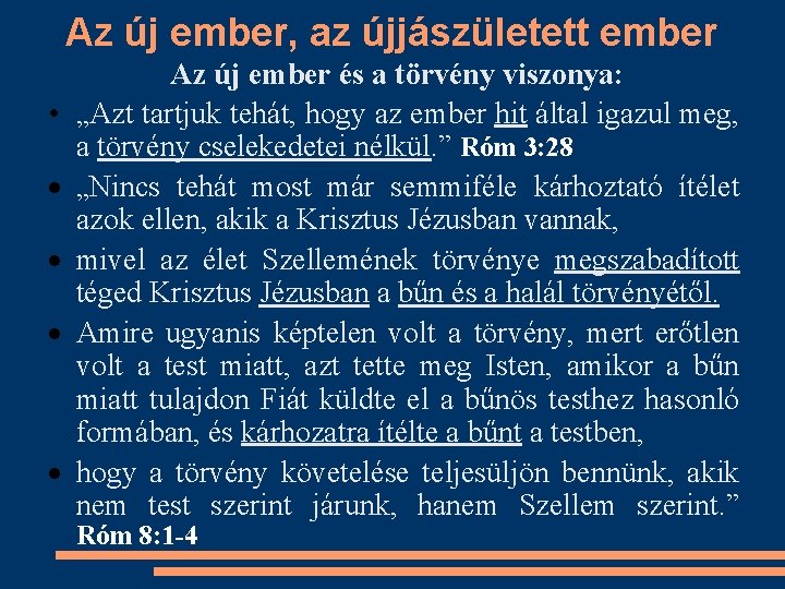 Az új ember, az újjászületett ember • Az új ember és a törvény viszonya: