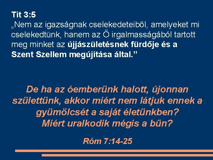 Tit 3: 5 „Nem az igazságnak cselekedeteiből, amelyeket mi cselekedtünk, hanem az Ő irgalmasságából