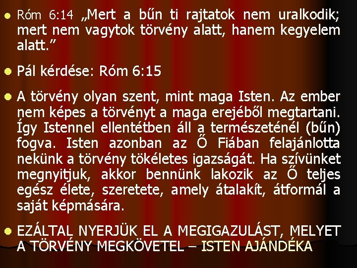 l Róm 6: 14 „Mert a bűn ti rajtatok nem uralkodik; l Pál kérdése: