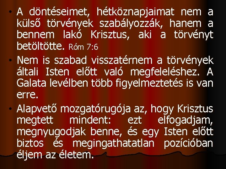  • A döntéseimet, hétköznapjaimat nem a külső törvények szabályozzák, hanem a bennem lakó