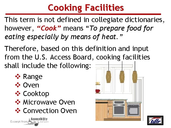 Cooking Facilities This term is not defined in collegiate dictionaries, however, “Cook” means “To