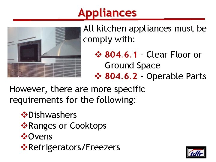 Appliances All kitchen appliances must be comply with: v 804. 6. 1 – Clear