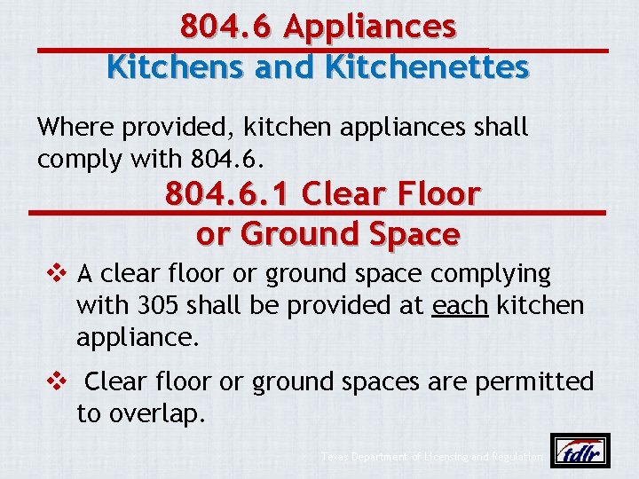804. 6 Appliances Kitchens and Kitchenettes Where provided, kitchen appliances shall comply with 804.
