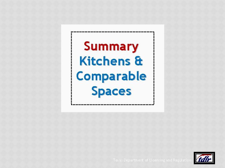 Summary Kitchens & Comparable Spaces Texas Department of Licensing and Regulation 