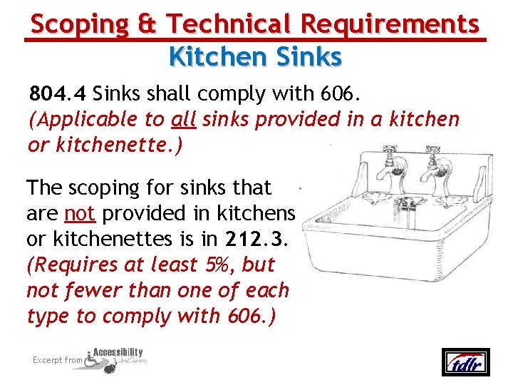 Scoping & Technical Requirements Kitchen Sinks 804. 4 Sinks shall comply with 606. (Applicable