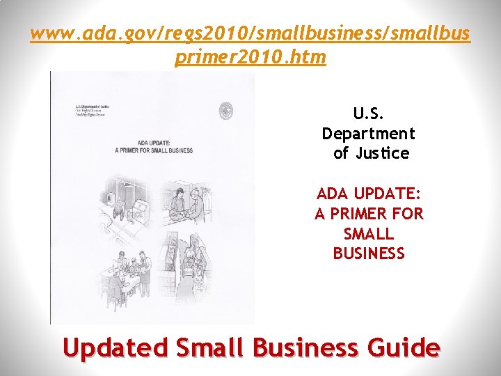 www. ada. gov/regs 2010/smallbusiness/smallbus primer 2010. htm U. S. Department of Justice ADA UPDATE: