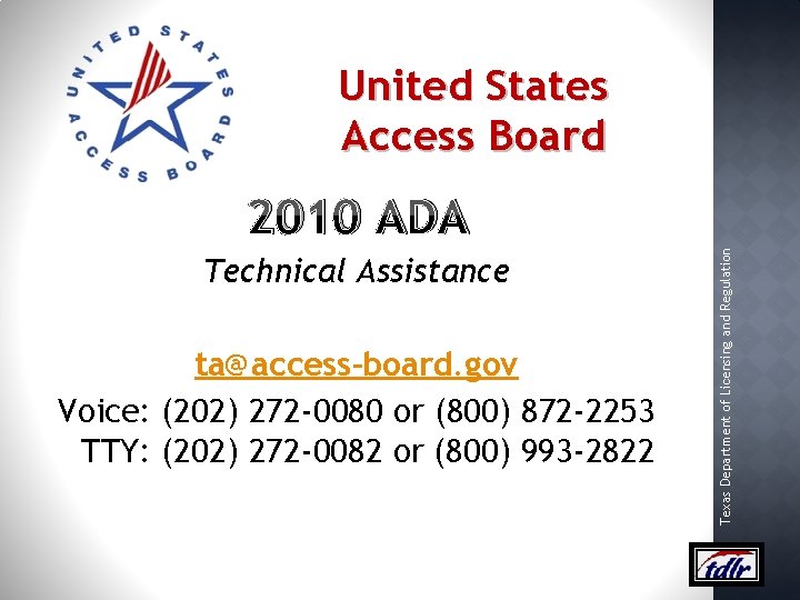 United States Access Board Technical Assistance ta@access‐board. gov Voice: (202) 272 -0080 or (800)
