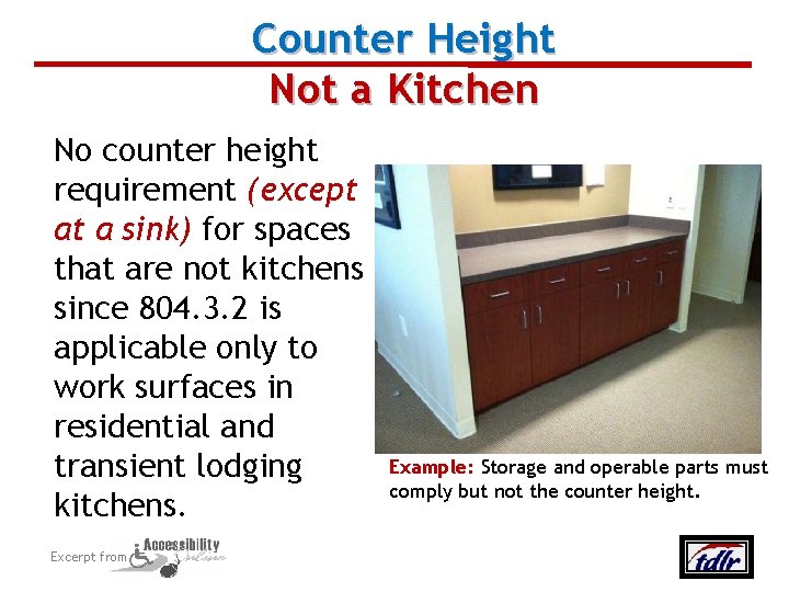 Counter Height Not a Kitchen No counter height requirement (except at a sink) for