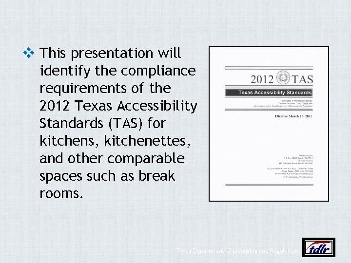 v This presentation will identify the compliance requirements of the 2012 Texas Accessibility Standards