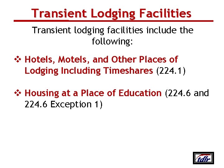 Transient Lodging Facilities Transient lodging facilities include the following: v Hotels, Motels, and Other