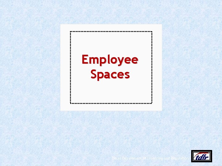 Employee Spaces Texas Department of Licensing and Regulation 