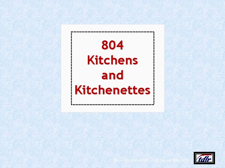 804 Kitchens and Kitchenettes Texas Department of Licensing and Regulation 