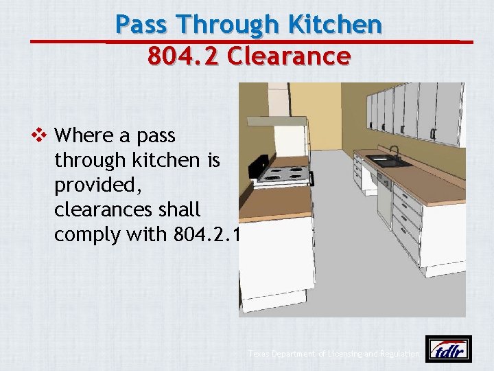 Pass Through Kitchen 804. 2 Clearance v Where a pass through kitchen is provided,