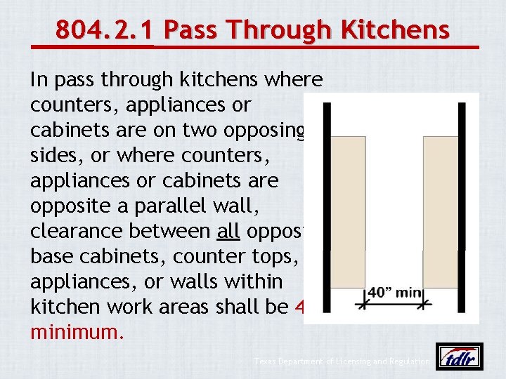 804. 2. 1 Pass Through Kitchens In pass through kitchens where counters, appliances or