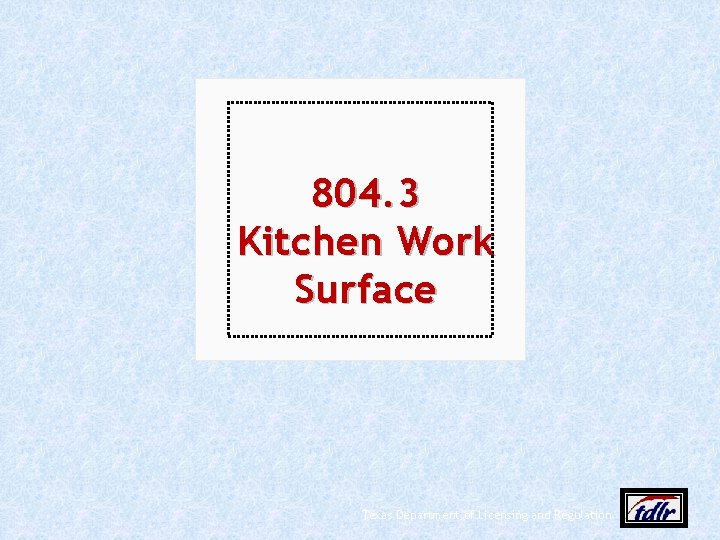 804. 3 Kitchen Work Surface Texas Department of Licensing and Regulation 