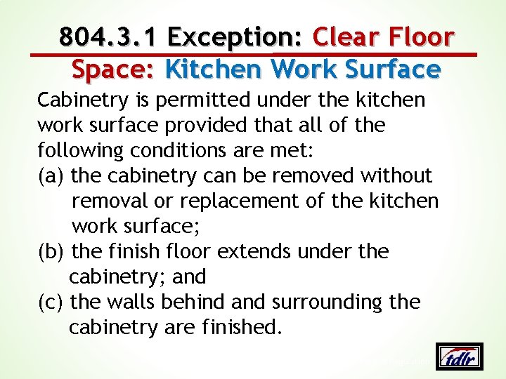 804. 3. 1 Exception: Clear Floor Space: Kitchen Work Surface Cabinetry is permitted under