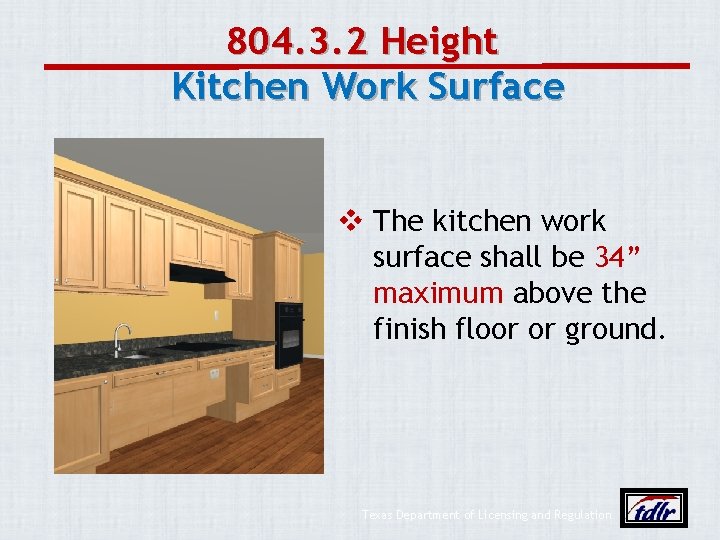 804. 3. 2 Height Kitchen Work Surface v The kitchen work surface shall be