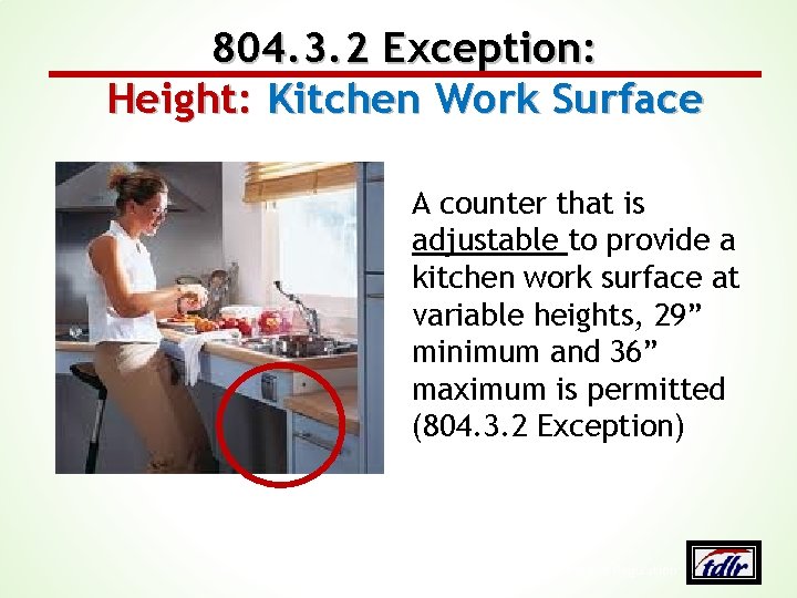 804. 3. 2 Exception: Height: Kitchen Work Surface A counter that is adjustable to