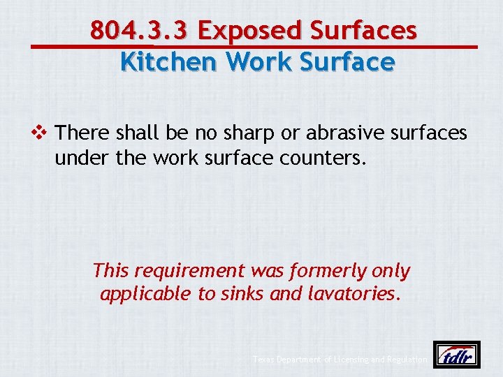 804. 3. 3 Exposed Surfaces Kitchen Work Surface v There shall be no sharp