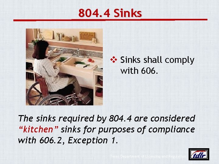 804. 4 Sinks v Sinks shall comply with 606. The sinks required by 804.