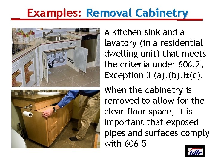 Examples: Removal Cabinetry A kitchen sink and a lavatory (in a residential dwelling unit)