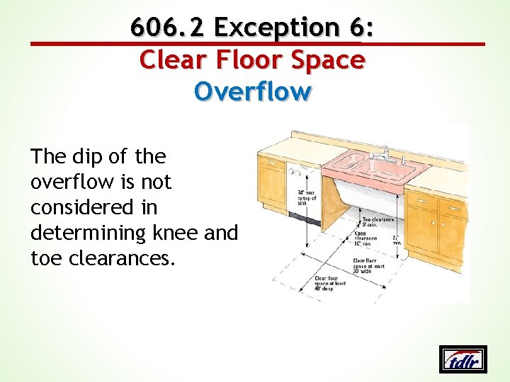 606. 2 Exception 6: Clear Floor Space Overflow The dip of the overflow is