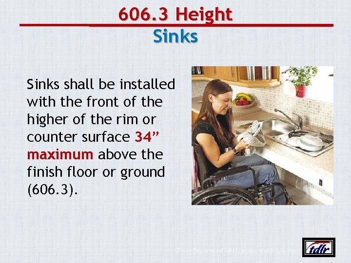 606. 3 Height Sinks shall be installed with the front of the higher of