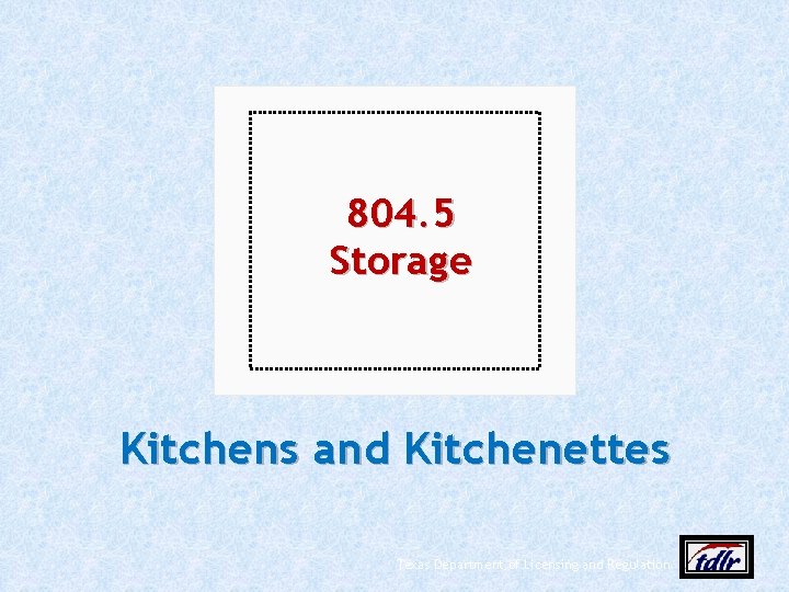 804. 5 Storage Kitchens and Kitchenettes Texas Department of Licensing and Regulation 