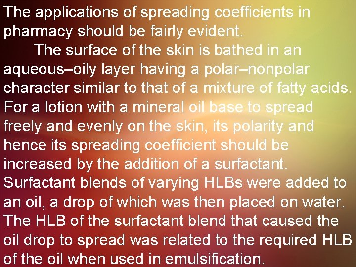 The applications of spreading coefficients in pharmacy should be fairly evident. The surface of