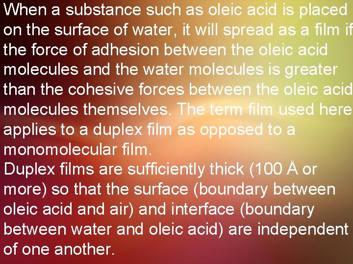 When a substance such as oleic acid is placed on the surface of water,