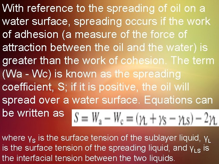 With reference to the spreading of oil on a water surface, spreading occurs if