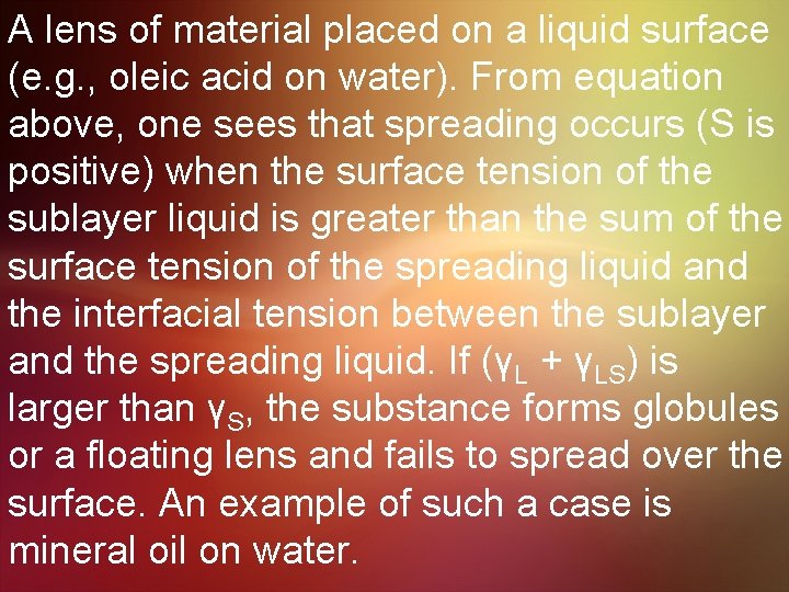 A lens of material placed on a liquid surface (e. g. , oleic acid