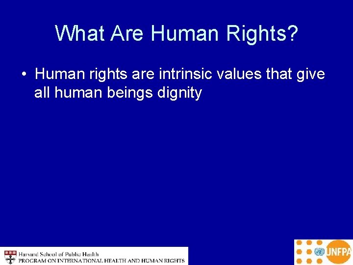What Are Human Rights? • Human rights are intrinsic values that give all human