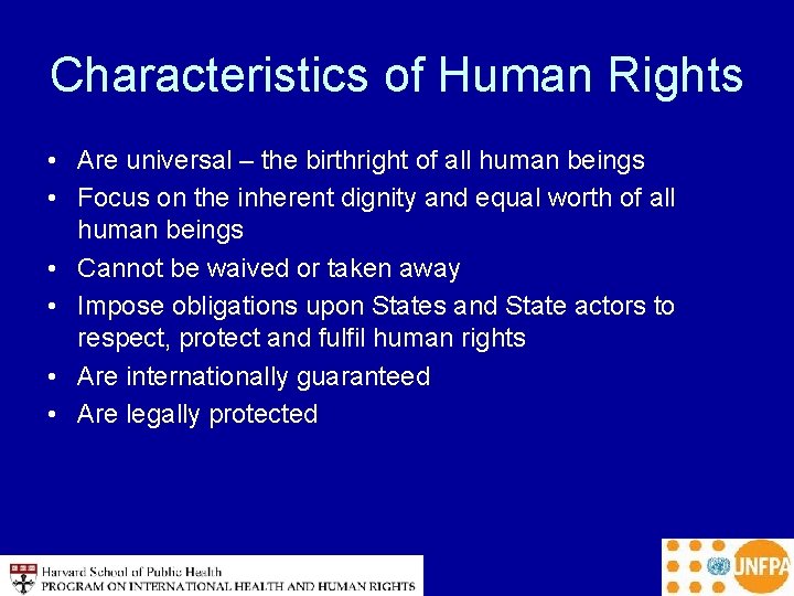 Characteristics of Human Rights • Are universal – the birthright of all human beings