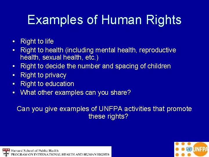 Examples of Human Rights • Right to life • Right to health (including mental