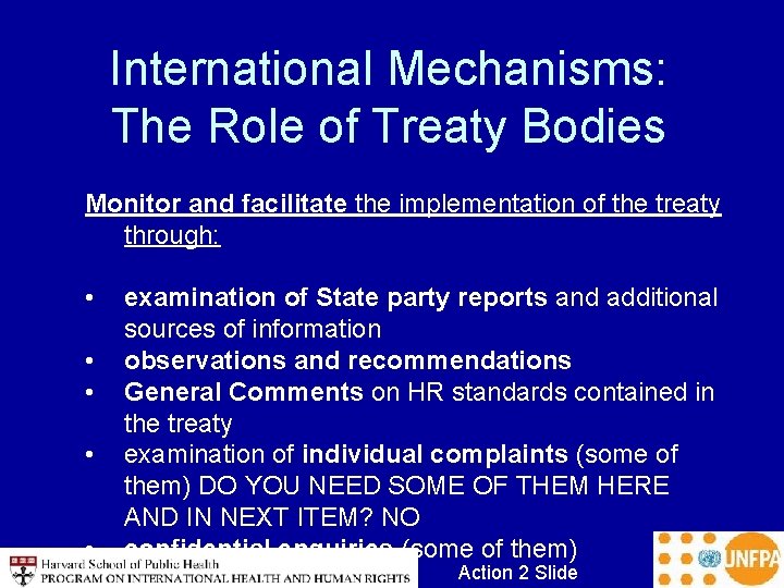 International Mechanisms: The Role of Treaty Bodies Monitor and facilitate the implementation of the