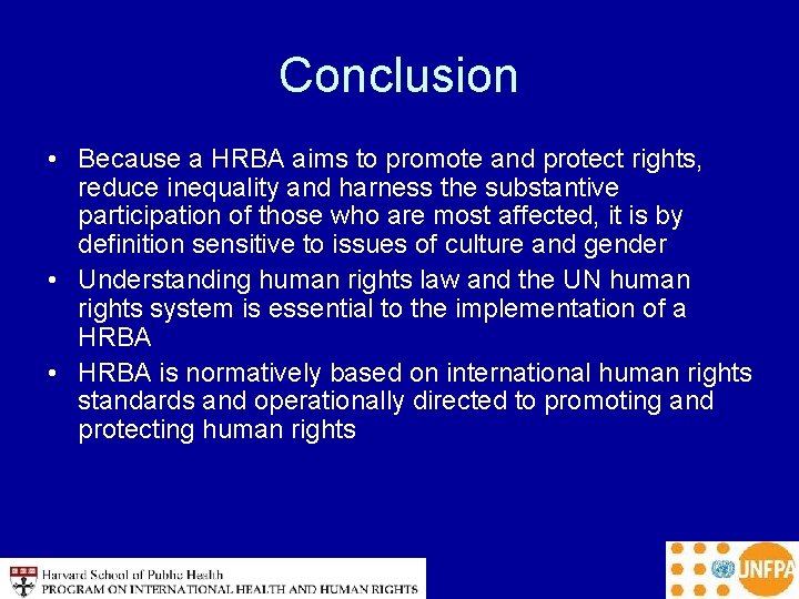 Conclusion • Because a HRBA aims to promote and protect rights, reduce inequality and