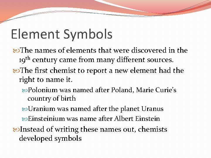 Element Symbols The names of elements that were discovered in the 19 th century