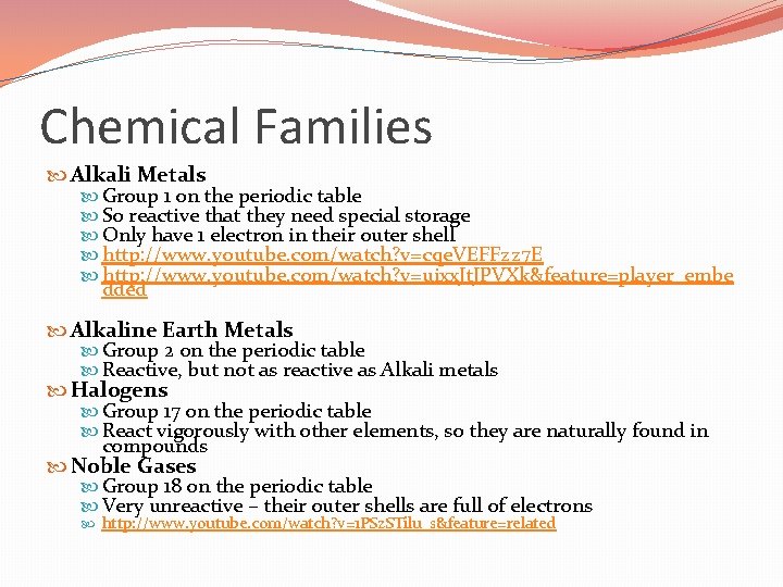 Chemical Families Alkali Metals Group 1 on the periodic table So reactive that they
