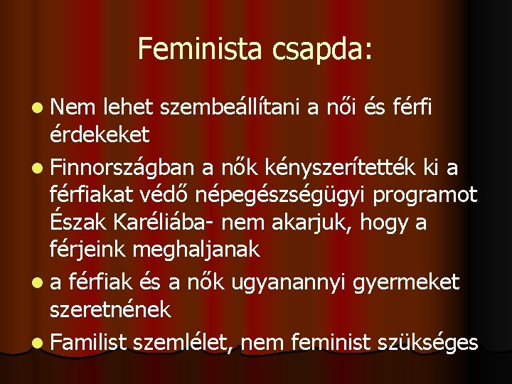 Feminista csapda: l Nem lehet szembeállítani a női és férfi érdekeket l Finnországban a