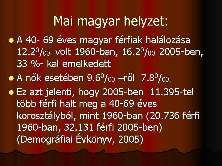 Mai magyar helyzet: l. A 40 - 69 éves magyar férfiak halálozása 12. 20/00