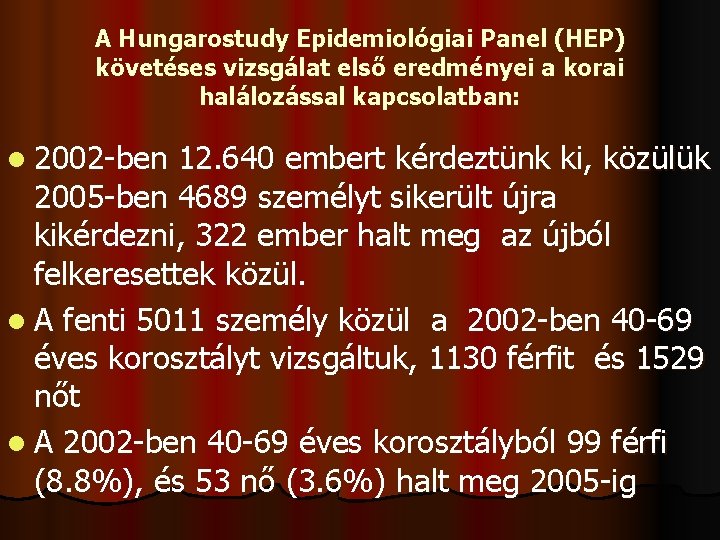 A Hungarostudy Epidemiológiai Panel (HEP) követéses vizsgálat első eredményei a korai halálozással kapcsolatban: l