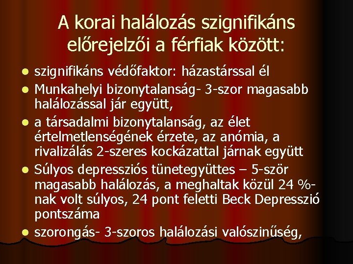 A korai halálozás szignifikáns előrejelzői a férfiak között: l l l szignifikáns védőfaktor: házastárssal