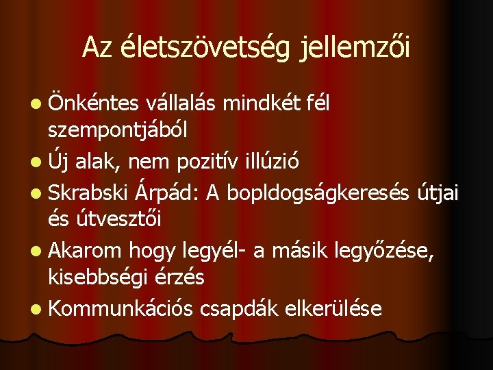 Az életszövetség jellemzői l Önkéntes vállalás mindkét fél szempontjából l Új alak, nem pozitív