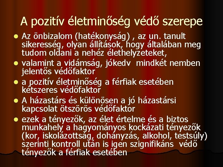 A pozitív életminőség védő szerepe l l l Az önbizalom (hatékonyság) , az un.