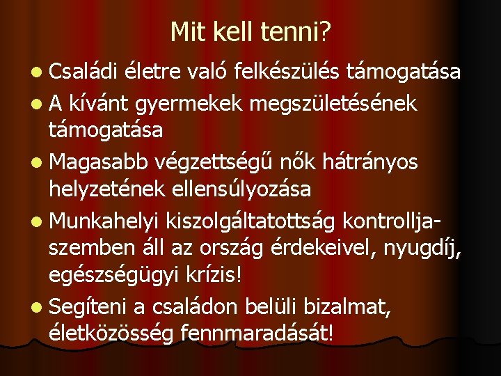Mit kell tenni? l Családi életre való felkészülés támogatása l A kívánt gyermekek megszületésének