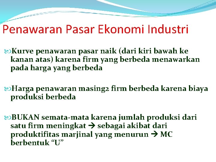 Penawaran Pasar Ekonomi Industri Kurve penawaran pasar naik (dari kiri bawah ke kanan atas)